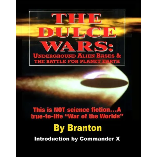 The Dulce Wars: Underground Alien Bases and the Battle for Planet Earth: This is Not Science Fiction. . .A True-To-Life War Of The Worlds - Paperback