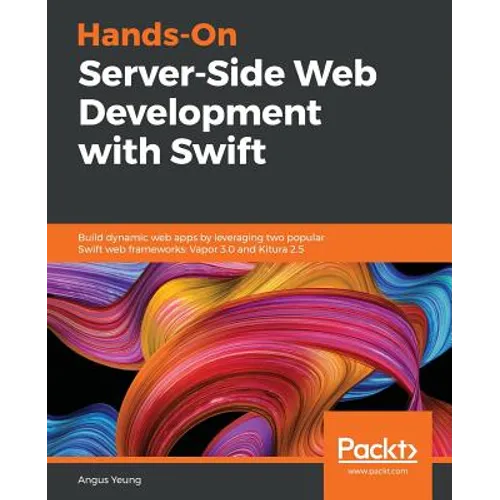 Hands-On Server-Side Web Development with Swift
