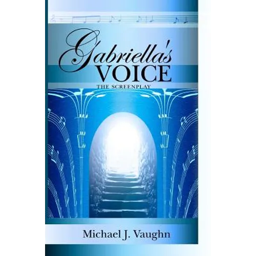 Gabriella's Voice: The Screenplay - Paperback
