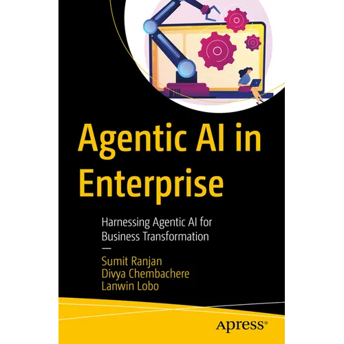 Agentic AI in Enterprise: Harnessing Agentic AI for Business Transformation