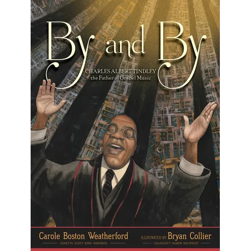 By and By: Charles Albert Tindley, the Father of Gospel Music - Hardcover