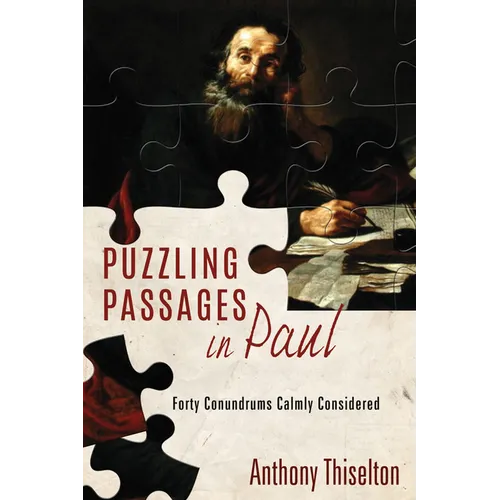 Puzzling Passages in Paul: Forty Conundrums Calmly Considered - Paperback