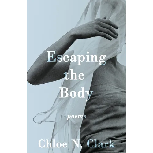 Escaping the Body: Poems - Paperback