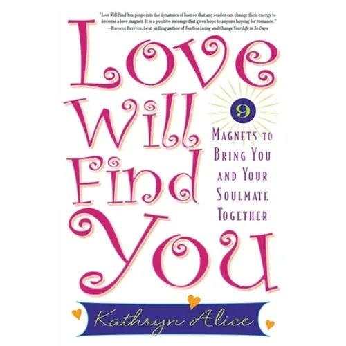 Love Will Find You: 9 Magnets to Bring You and Your Soulmate Together - Paperback