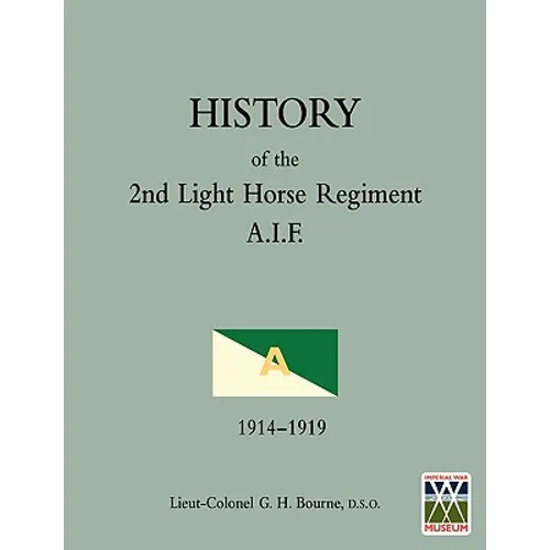 HISTORY OF THE 2nd LIGHT HORSE REGIMENTAustralian Imperial Force - Paperback