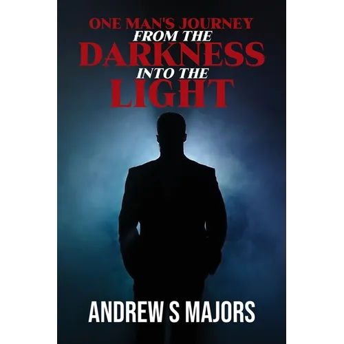 One Man's Journey From The Darkness Into The Light - Paperback