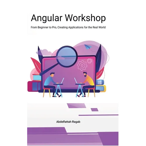 Angular Workshop: From Beginner to Pro, Creating Applications for the Real World - Hardcover