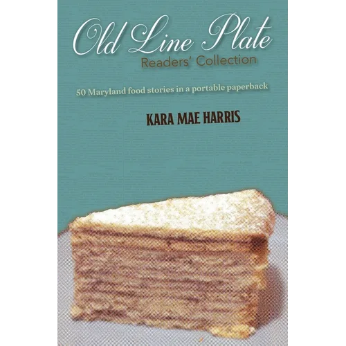 Old Line Plate Readers' Collection: 50 Maryland Food Stories in a portable paperback - Paperback