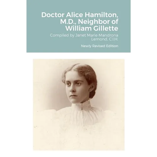 Doctor Alice Hamilton, M.D., Neighbor of William Gillette - Paperback