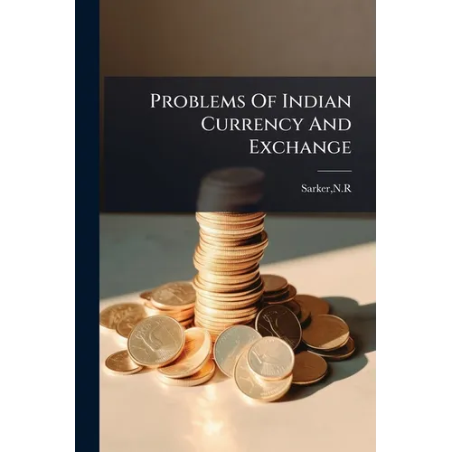 Problems Of Indian Currency And Exchange - Paperback