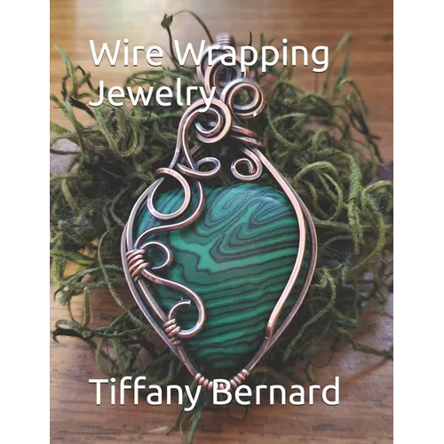 Wire Wrapping Jewelry: Step-by-Step Instructions to create a beautiful piece of wearable art featuring a heart shaped cabochon. 