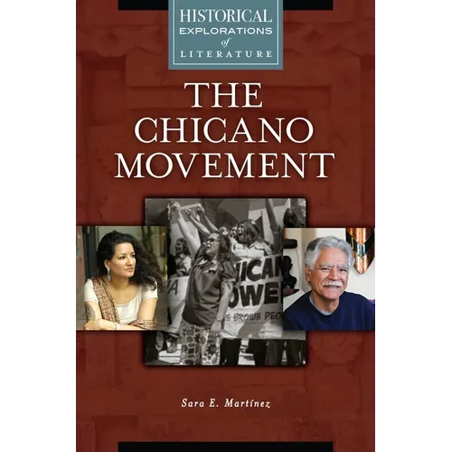 The Chicano Movement: A Historical Exploration of Literature - Hardcover