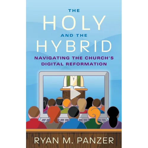 The Holy and the Hybrid: Navigating the Church's Digital Reformation - Paperback