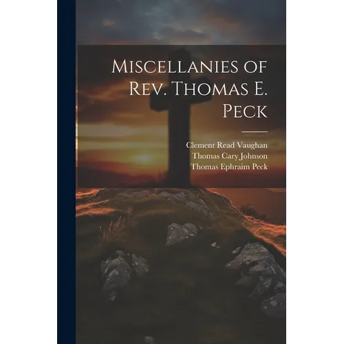 Miscellanies of Rev. Thomas E. Peck - Paperback