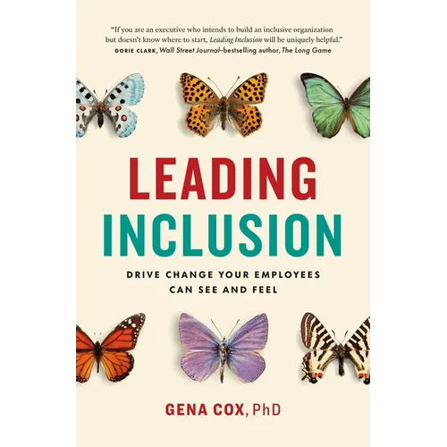 Leading Inclusion: Drive Change Your Employees Can See and Feel - Hardcover