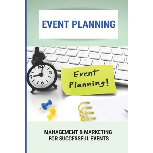 Event Planning: Management & Marketing For Successful Events - Paperback