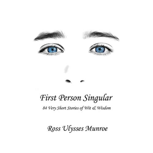 First Person Singular: 84 Very Short Stories of Wit & Wisdom - Paperback