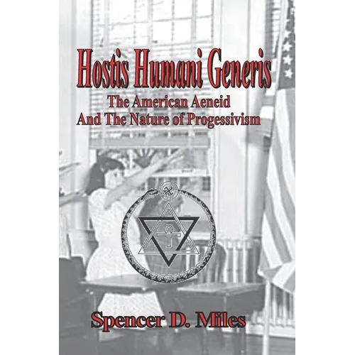 Hostis Humani Generis: The American Aeneid, and the Nature of Progressivism - Paperback