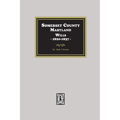 Somerset County, Maryland Wills, 1820-1837 - Paperback