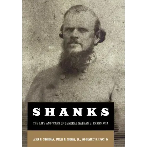 Shanks: The Life and Wars of General Nathan G. Ebans, CSA - Hardcover