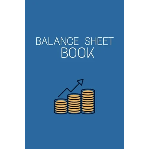 Balance Sheet Book: Log, Track, & Record Expenses & Income- With Columns For Financial Date, Description, Reference-: Budget Saver, 105 Pages, 6