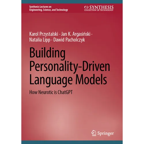 Building Personality-Driven Language Models: How Neurotic Is ChatGPT - Hardcover