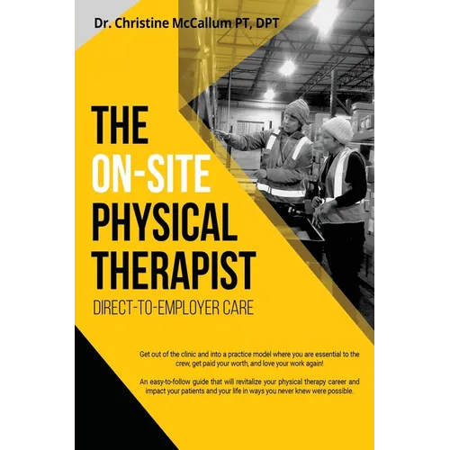 The On-Site Physical Therapist: Direct-to-Employer Care - Paperback