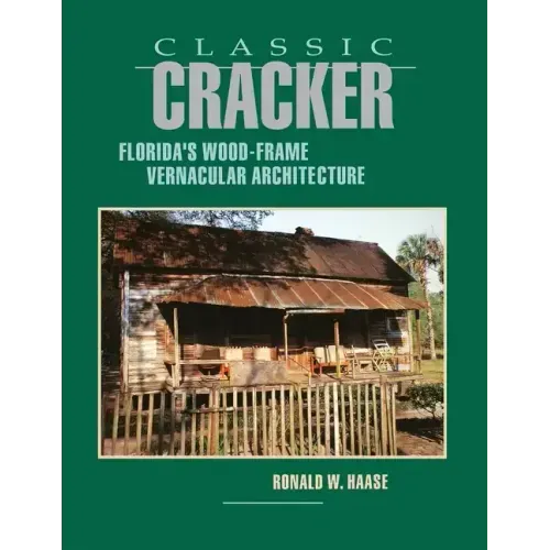 Classic Cracker: Florida's Wood-Frame Architecture - Paperback