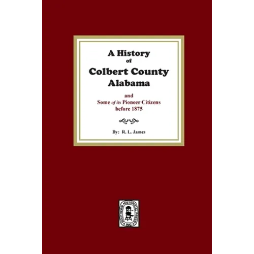 A History of Colbert County, Alabama and some of its pioneer citizens before 1875 - Paperback