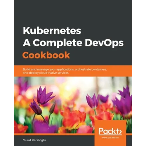 Kubernetes- A Complete DevOps Cookbook - Paperback