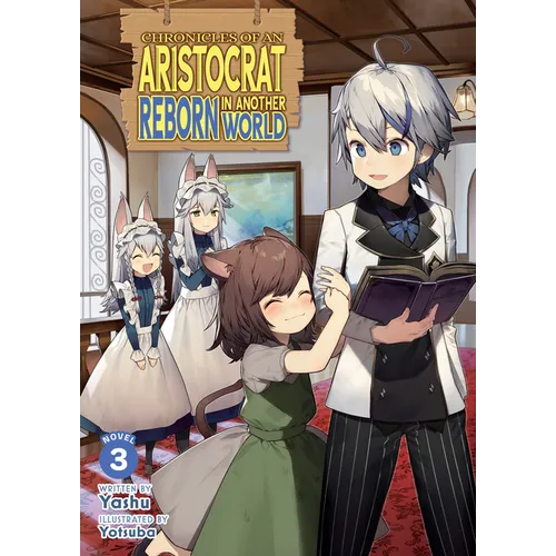 Chronicles of an Aristocrat Reborn in Another World (Light Novel) Vol. 3 - Paperback