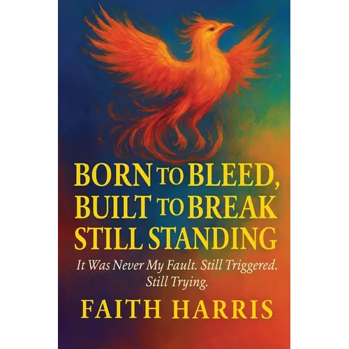 Born to Bleed, Built to Break, Still Standing - Paperback