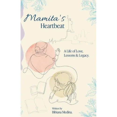 Mamita's Heartbeat: A Life of Love, Lessons and Legacy - Paperback