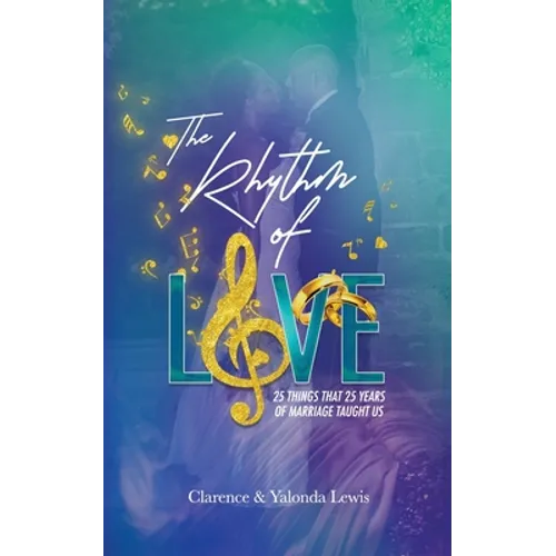The Rhythm of Love: 25 Things That 25 Years of Marriage Taught Us - Paperback