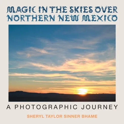 Magic in the Skies over Northern New Mexico: A Photographic Journey - Paperback
