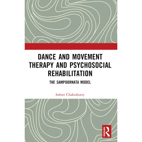Dance Movement Therapy and Psycho-social Rehabilitation: The Sampoornata Model - Paperback