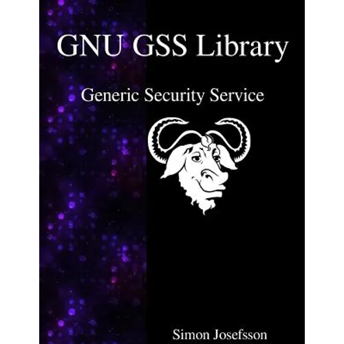 GNU GSS Library: Generic Security Service - Paperback