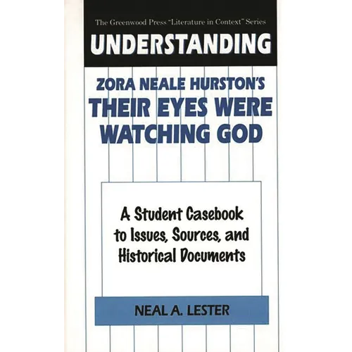 Understanding Zora Neale Hurston's Their Eyes Were Watching God: A Student Casebook to Issues, Sources, and Historical Documents - Hardcover