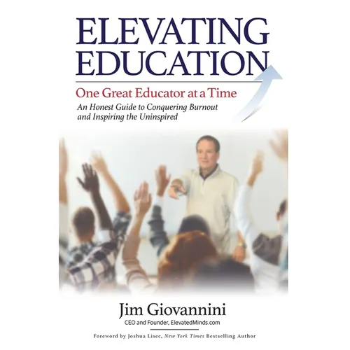 Elevating Education: One Great Educator at a Time - Hardcover