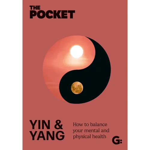 The Pocket Yin & Yang: How to Balance Your Mental and Physical Health - Hardcover