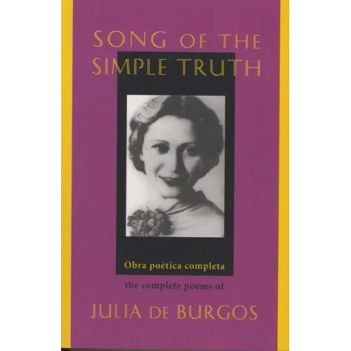 Song of the Simple Truth: The Complete Poems of Julia de Burgos - Paperback