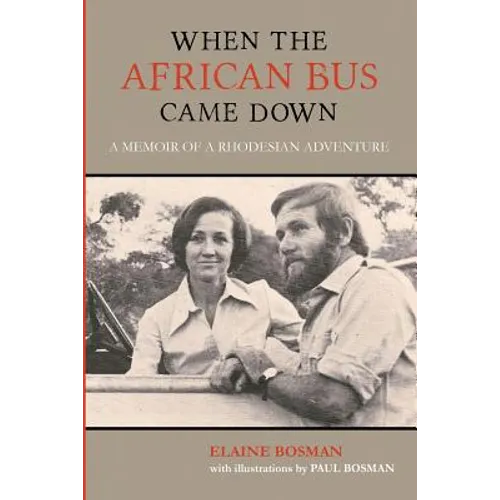 When the African Bus Came Down: A Memoir of a Rhodesian Adventure - Paperback