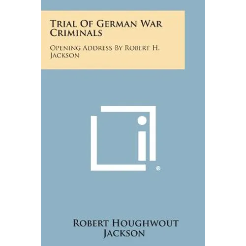 Trial of German War Criminals: Opening Address by Robert H. Jackson - Paperback