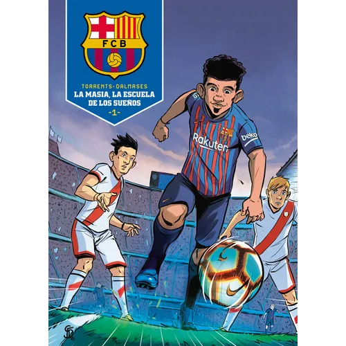 La Masia, La Escuela de Los Sueños / La Masia, School of Dreams - Hardcover
