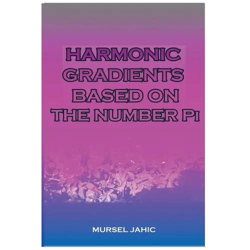 Harmonic Gradients Based On The Number Pi - Paperback