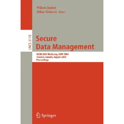 Secure Data Management: Second Vldb Workshop, Sdm 2005, Trondheim, Norway, August 30-September 2, 2005, Proceedings - Paperback