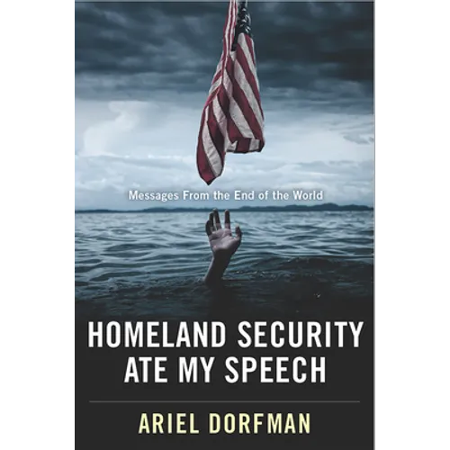 Homeland Security Ate My Speech: Messages from the End of the World - Hardcover