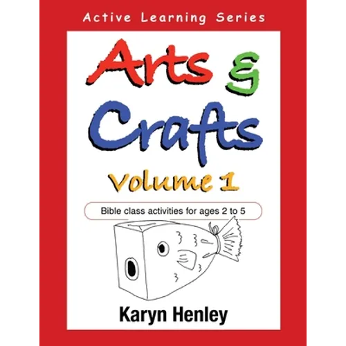 Arts and Crafts Volume 1: Bible Class Activities for Ages 2 to 5 - Paperback
