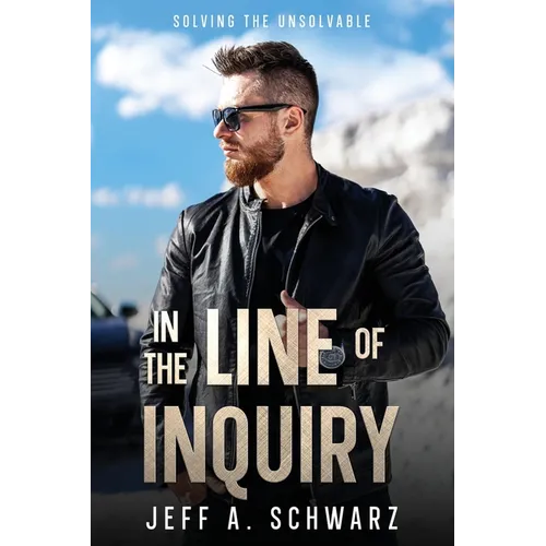 In the Line of Inquiry: Solving the Unsolvable - Paperback