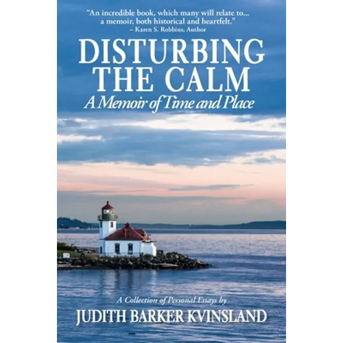 Disturbing The Calm: A Memoir of Time and Place - Paperback